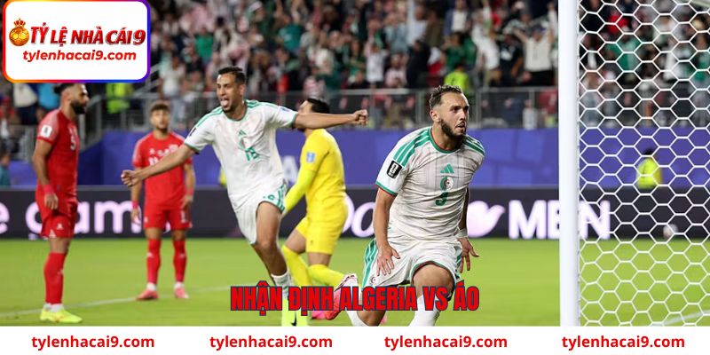 Nhận định Algeria vs Áo