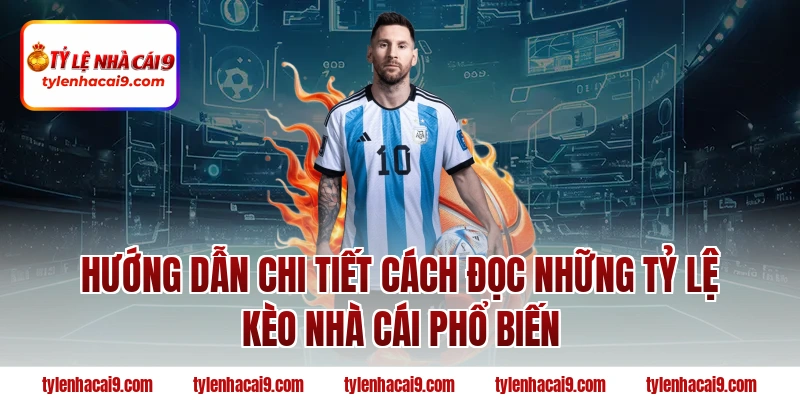 Hướng dẫn chi tiết cách đọc những tỷ lệ kèo nhà cái phổ biến